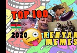 Image result for 100 Funniest Memes in Kenya