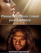 Image result for Ancestors Meme