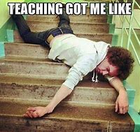 Image result for Being a Teacher Meme