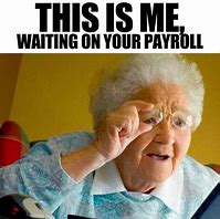 Image result for Payroll Week Meme