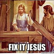 Image result for Fix-It Jesus Meme