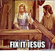 Image result for Fix-It Jesus Meme