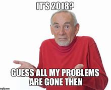 Image result for Meme Thinking of New Problems with Old Ones