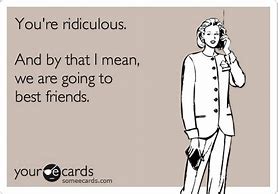 Image result for Funny Friendship Someecards