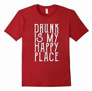 Image result for Funny Drunk Meme T-Shirt