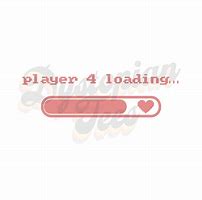 Image result for Player 4 Loading Pic