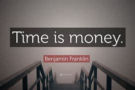 Image result for Time Is Money Quote
