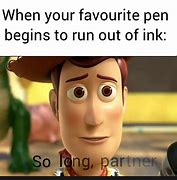 Image result for Pen Out of Ink Meme