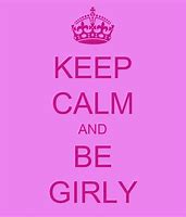 Image result for Girly Keep Calm Quotes