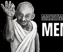 Image result for Mahatma Gandhi Quote Meme