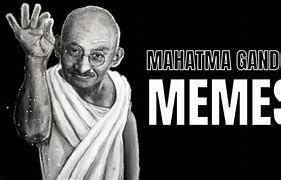Image result for Gandhi Quotes Meme