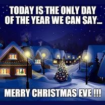 Image result for It's Christmas Eve Meme