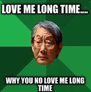 Image result for Why You No Love Me Meme