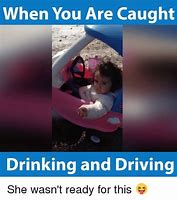 Image result for Drinking and Driving Meme