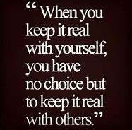 Image result for Keep It Real Quotes