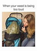 Image result for Weed High Memes