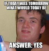 Image result for The Answer Is Always Yes Meme