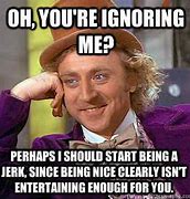 Image result for Ignore Me Funny