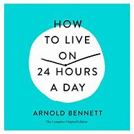 Image result for How to Live On 24 Hours a Day Book