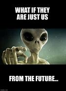 Image result for So Aliens Meme