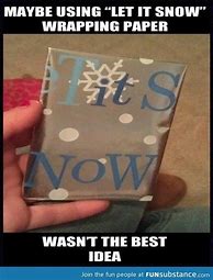 Image result for Let It Snow Wrapping Paper Fail