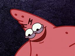 Image result for Patrick Star Move Meme