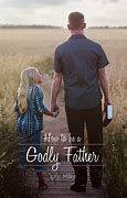 Image result for A Godly Father