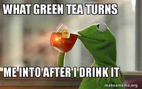 Image result for Green Tea Meme