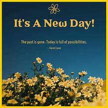 Image result for Its a New Day Quotes