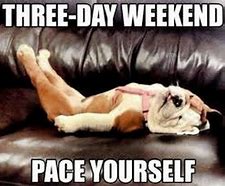 Image result for Enjoy the Long Weekend Meme