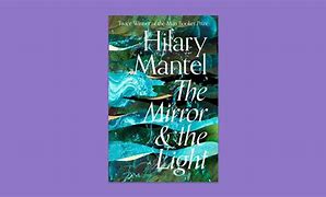 Image result for The Mirror and the Light Hilary Mantel