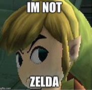 Image result for I'm Not Zelda Meme