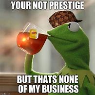 Image result for But That's None of My Business Meme
