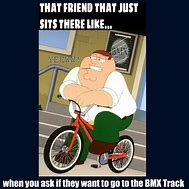 Image result for That Wasn't Too Bad Let's Go Get Your BMX Meme