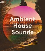 Image result for Ambient House