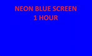 Image result for Bright Neon Blue Screen