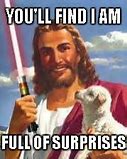 Image result for Have You Found Jesus Meme