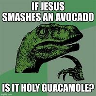 Image result for Holy Guacamole Meme