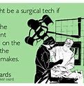 Image result for Surgical Tech Humor