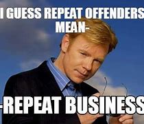Image result for Repeat Offender Meme
