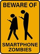 Image result for Cell Phone Zombies Signs