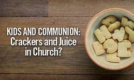 Image result for Communion Cracka with the Juice