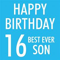 Image result for 16th Birthday Wishes for Son