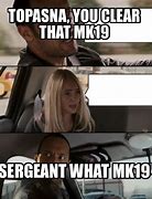 Image result for MK19 into Windshield Meme