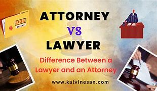 Image result for Attorney and Lawyer Difference
