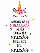 Image result for Be a Unicorn Quote
