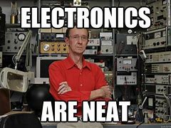 Image result for Electronic Technology Meme