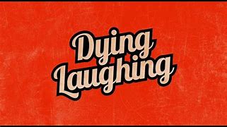 Image result for Dying Laugh