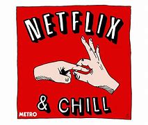 Image result for Netflix and Chill Meaning