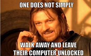 Image result for Did You Lock Your Computer Meme